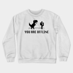 You are Offline Crewneck Sweatshirt